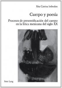 Cuerpo y poesía : procesos de presentificación del cuerpo en la lírica mexicana del siglo XX