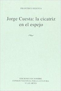 Jorge Cuesta : la cicatriz en el espejo
