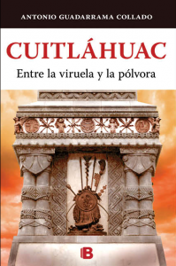 Cuitláhuac : entre la viruela y la pólvora