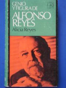 Genio y figura de Alfonso Reyes