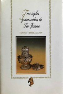 Tres siglos y cien vidas de Sor Juana