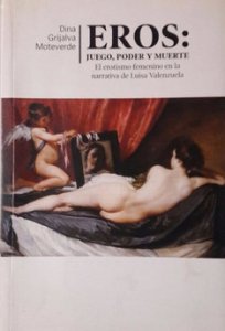Eros : juego, poder y muerte : el erotismo femenino en la narrativa de Luisa Valenzuela