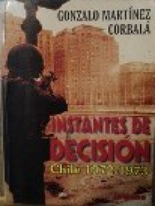 Instantes de decisión : Chile (1972-1973)