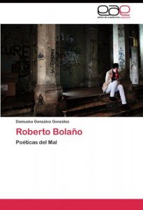 Roberto Bolaño : poéticas del mal