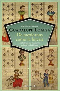 De mexicanos como la lotería : anéctotas que marcaron su lugar en la historia