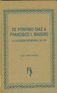 De Porfirio Díaz a Francisco I. Madero