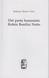 Del poeta humanista Rubén Bonifaz Nuño
