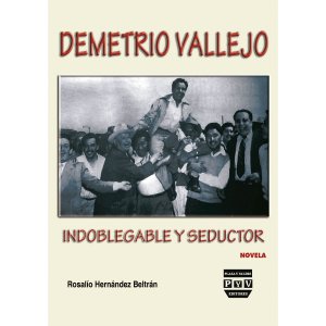 Demetrio Vallejo : indoblegable y seductor