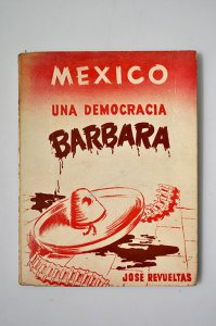 México: Una democracia bárbara. Posibilidades y limitaciones del mexicano