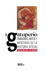 El Gatuperio: omisiones, mitos y mentiras de la historia oficial