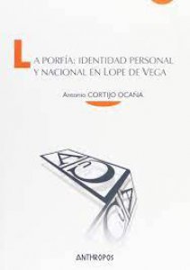 La porfía : identidad personal y nacional en Lope de Vega
