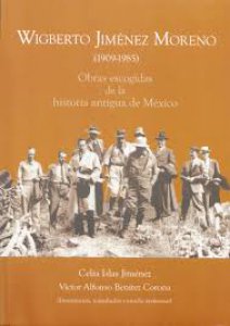 Wigberto Jiménez Moreno (1909-1985) : obras escogidas de la historia antigua de México