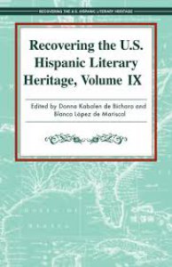 Recovering the U.S. : hispanic Literary Heritage IX