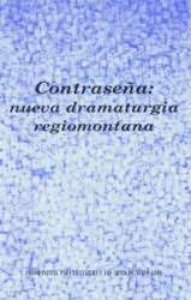 Contraseña: nueva dramaturgia regiomontana. Antología