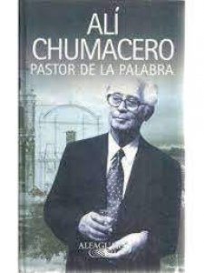 Alí Chumacero : pastor de la palabra