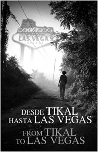 Desde Tikal hasta Las Vegas = From Tikal to Las Vegas : historia de los tres hermanos de Guatemala