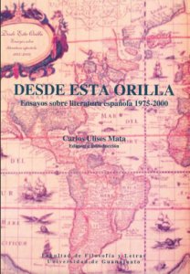Desde esta orilla : ensayos sobre literatura española 1975-2000