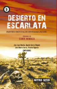 Desierto en escarlata : Cuentos criminales de Ciudad Juárez