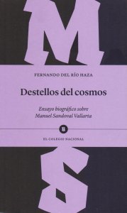 Destellos del cosmos : ensayo biográfico sobre Manuel Sandoval Vallarta