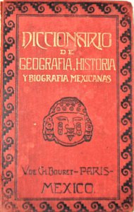 Diccionario de geografía, historia y biografía mexicanas