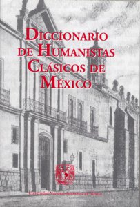 Diccionario de humanistas clásicos de México