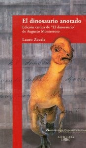 El dinosaurio anotado : edición crítica de "El dinosaurio" de Augusto Monterroso
