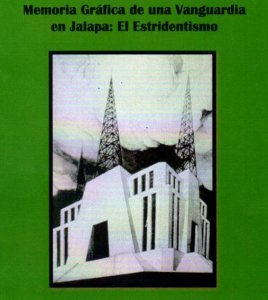 Memoria gráfica de una vanguardia en Jalapa : el estridentismo