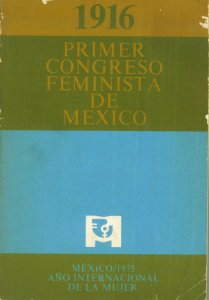 1916 : primer congreso feminista de México