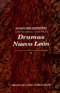 Dramas Nuevo León : antología teatral
