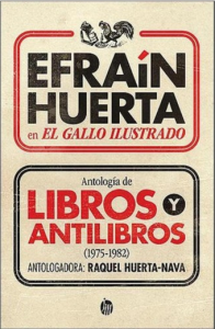 Efraín Huerta en El Gallo Ilustrado : antología de libros y antilibros 1975-1982