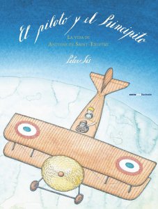 El piloto y el principito : la vida de Antoine de Saint-Exupéry 