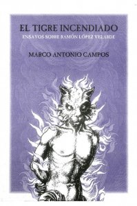 El tigre incendiado: ensayos sobre Ramón López Velarde