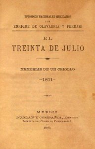 Episodios nacionales mexicanos. El treinta de julio. Memorias de un criollo. 1811
