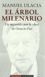 El árbol milenario : un recorrido por la obra de Octavio Paz