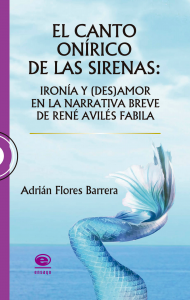 El canto onírico de las sirenas : ironía y (des)amor en la narrativa breve de René Avilés Fabila