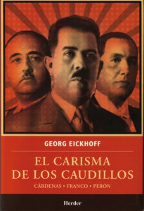 El carisma de los caudillos: Cárdenas, Franco, Perón