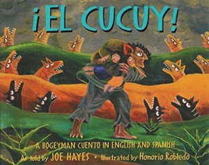 El Cucuy! = A bogeyman : cuento in english and spanish