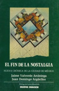 El fin de la nostalgia : nueva crónica de la ciudad de México