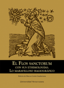 El Flos sanctorum con sus ethimologías : lo maravilloso hagiográfico