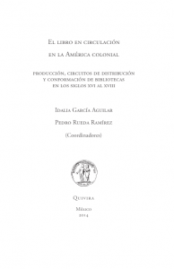 El libro en circulación en la América colonial : producción, circuitos de distribución y conformación de bibliotecas en lso siglos XVI al XVIII