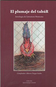 El plumaje del tahúR : antología de literatura mexicana