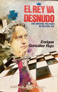 El rey va desnudo : los ensayos políticos de Octavio Paz