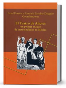 El teatro de Ahora : un primer ensayo de teatro político en México