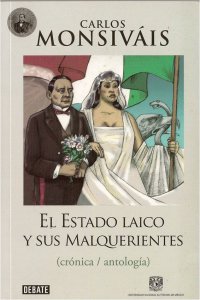 El Estado laico y sus malquerientes (crónica/antología)