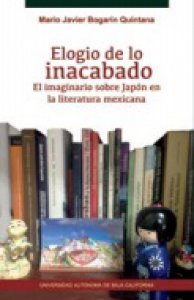 Elogio de lo inacabado : el imaginario sobre Japón en la literatura mexicana