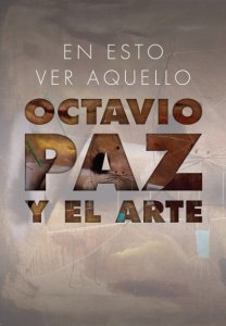 En esto ver aquello : Octavio Paz y el arte