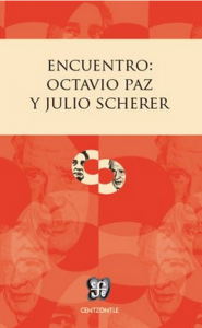 Encuentro : Octavio Paz y Julio Scherer
