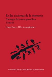 En las cavernas de la memoria : antología del cuento guerrillero, tomo 2