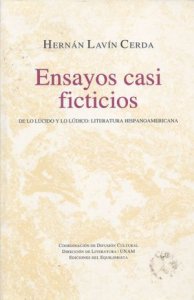 Ensayos casi ficticios : de lo lúcido y lo lúdico : literatura hispanoamericana