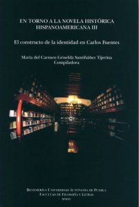 En torno a la novela histórica hispanoamericana III : el constructo de la identidad en Carlos Fuentes